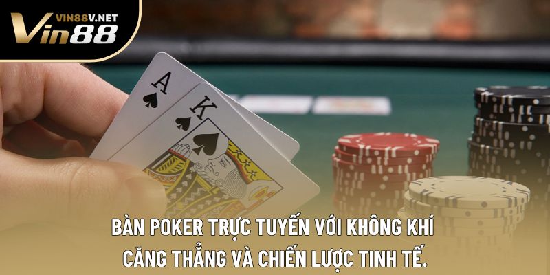 Bàn Poker trực tuyến với không khí căng thẳng và chiến lược tinh tế. Bàn Poker trực tuyến với không khí căng thẳng và chiến lược tinh tế.
