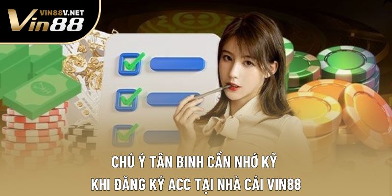 Chú ý tân binh cần nhớ kỹ khi đăng ký acc tại nhà cái VIN88 Chú ý tân binh cần nhớ kỹ khi đăng ký acc tại nhà cái VIN88