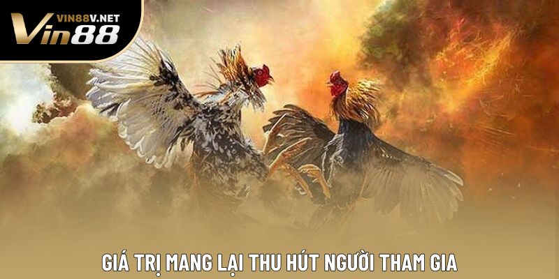 Giá trị mang lại thu hút người tham gia