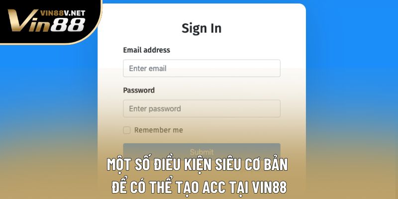 Một số điều kiện siêu cơ bản để có thể tạo acc tại VIN88 Một số điều kiện siêu cơ bản để có thể tạo acc tại VIN88