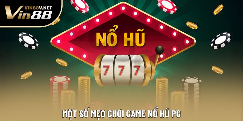 Một số mẹo chơi game nổ hũ PG