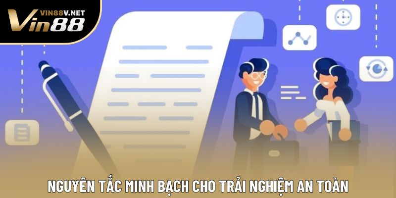 Nguyên tắc minh bạch cho trải nghiệm an toàn Nguyên tắc minh bạch cho trải nghiệm an toàn