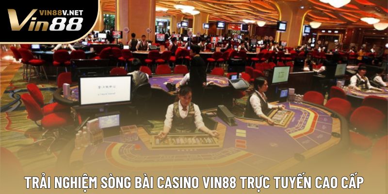 Trải nghiệm sòng bài casino VIN88 trực tuyến cao cấp