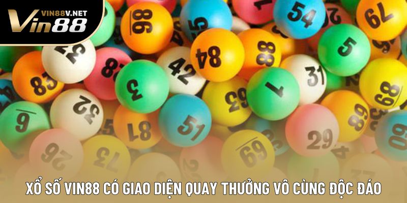 Xổ số VIN88 có giao diện quay thưởng vô cùng độc đáo